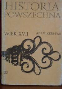 Historia Powszechna. Wiek XVII - Adam Kersten