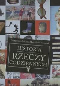 Historia rzeczy codziennych - Małgorzata Jańczak