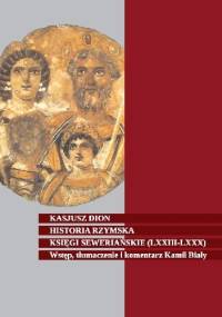 Historia rzymska. Księgi Seweriańskie (LXXIII-LXXX) - Kasjusz Dion