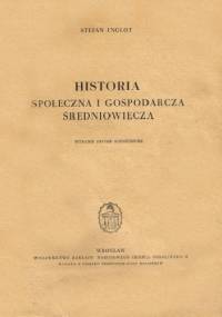 Historia społeczna i gospodarcza średniowiecza - Stefan Inglot