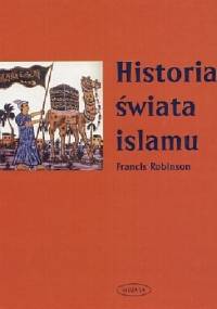 Historia świata islamu - Francis Robinson