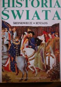 Historia świata: Średniowiecze- Renesans - Esmond Wright