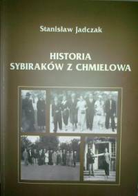 Historia sybiraków z Chmielowa - Stanisław Jadczak