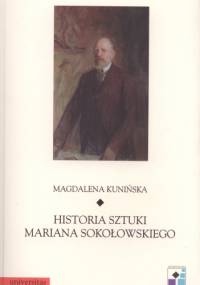 Historia sztuki Mariana Sokołowskiego - Magdalena Kunińska
