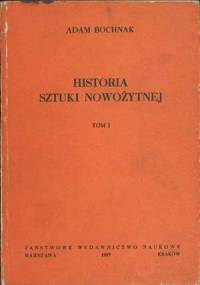 Historia sztuki nowożytnej, t. 1 - Adam Bochnak
