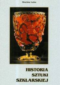 Historia sztuki szklarskiej. - Wacław Laba