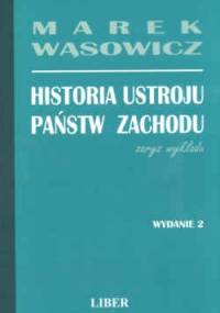 Historia ustroju państw zachodu - zarys wykładu. - Marek Wąsowicz
