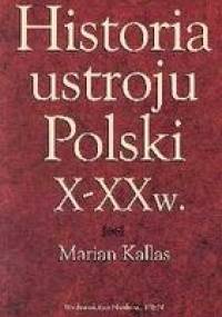 Historia ustroju Polski X-XX w - Marian Kallas