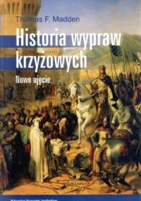 Historia wypraw krzyżowych. Nowe ujęcie. - Thomas F. Madden