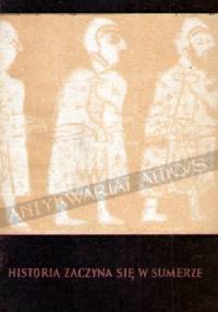 Historia zaczyna się w Sumerze - Samuel Noah Kramer