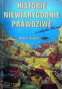 Historie niewiarygodnie prawdziwe z zakątka Warmii - Albin Siwak