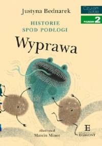 Historie spod podłogi. Wyprawa - Justyna Bednarek