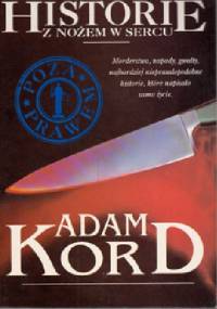 Historie z nożem w sercu - Adam Kord