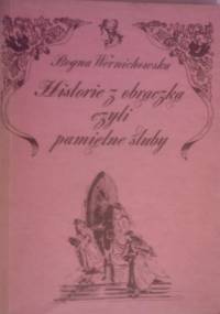 Historie z obrączką czyli pamiętne śluby - Bogna Wernichowska