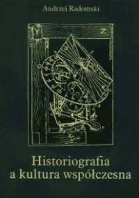 Historiografia a kultura współczesna - Andrzej Radomski