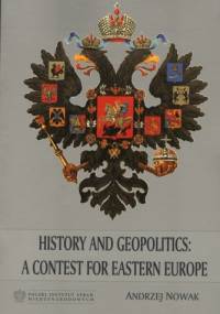 History and Geopolitics: a Contest for Eastern Europe - Andrzej Nowak