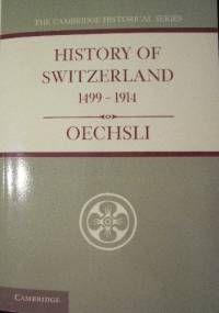 History of Switzerland 1499-1914 - Wilhelm Oechsli