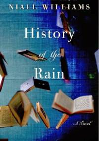 History of the Rain - Niall Williams
