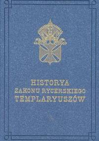 Historya zakonu rycerskiego Templaryuszów - A.I. Jurkowski - A.I. Jurkowski
