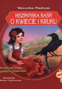 Hiszpańska baśń o kwiecie i kruku - Weronika Madryas