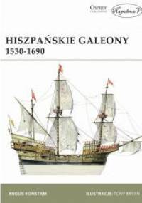 Hiszpańskie galeony 1530-1690 - Angus Konstam