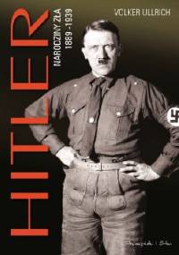 Hitler. Narodziny zła 1889-1939 - Volker Ullrich