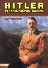 Hitler. Pytania niepostawione - Igor Witkowski