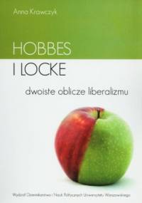 Hobbes i Locke - dwoiste oblicze liberalizmu - Anna Krawczyk
