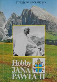 Hobby Jana Pawła II - Stanisław Stolarczyk