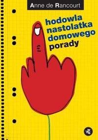 Hodowla nastolatka domowego. Porady - Anne de Rancourt