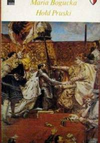Hołd Pruski - Maria Bogucka