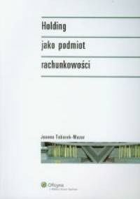 Holding jako podmiot rachunkowości - Joanna Toborek-Mazur