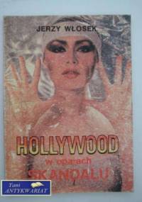 Hollywood w oparach skandalu. - Jerzy Włosek