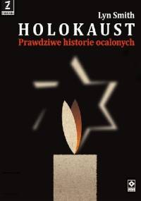 Holokaust. Prawdziwe historie ocalonych - Lyn Smith