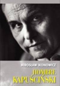 Hombre Kapuściński - Mirosław Ikonowicz