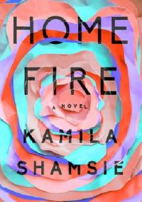 Home Fire - Kamila Shamsie