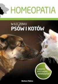 Homeopatia w leczeniu psów i kotów - Barbara Rakow