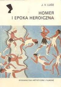 Homer i epoka heroiczna - John Victor Luce