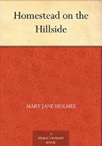 Homestead on the Hillside - Mary Jane Holmes