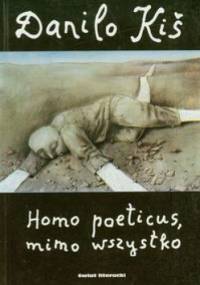 Homo poeticus, mimo wszystko - Danilo Kiš