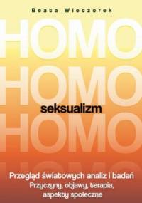Homoseksualizm. Przegląd światowych analiz i badań - Beata Wieczorek