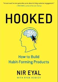 Hooked. How to Build Habit-Forming Products - Ryan Hoover, Nir Eyal