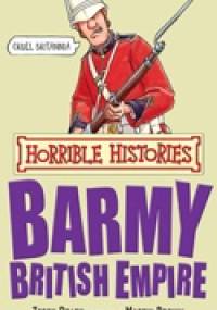 Horrible Histories. Barmy British Empire - Terry Deary