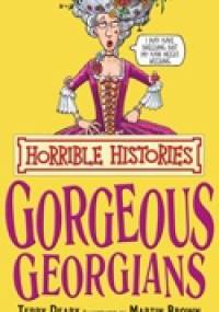 Horrible Histories. The Gorgeous Georgians - Terry Deary