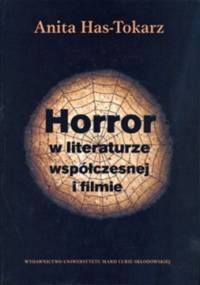Horror w literaturze współczesnej i filmie - Anita Has-Tokarz
