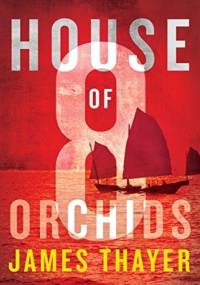 House of Eight Orchids - James Thayer