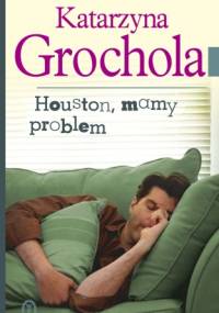 Houston, mamy problem - Katarzyna Grochola