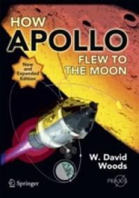How Apollo Flew to the Moon - W. David Woods