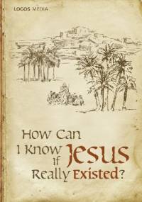 How Can I Know if Jesus Really Existed - L. M. Book