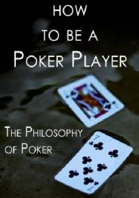 How to Be a Poker Player: The Philosophy of Poker - Haseeb Qureshi